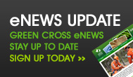 eNEWS UPDATE - GREEN CROSS eNEWS STAY UP TO DATE SIGN UP TODAY >>